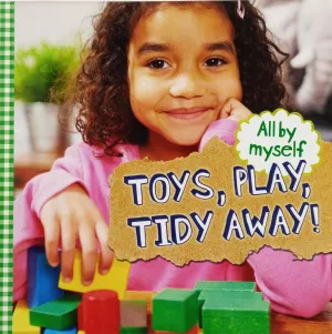 All By Myself - Toys, Play, Tidy Away!